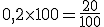 0,2\times 100=\frac{20}{100}